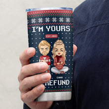 I'm Yours No Refund - Customized Personalized 20oz Tumbler - Christmas Gift For Couple Husband Wife