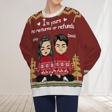 I'm Yours No Returns Or Refunds - Christmas Gift For Your Love - Personality Customized Ugly Sweater - Christmas Gift