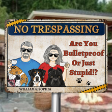 Are you Bulletproof Or Just Stupid Warning Sign For Couple Personalized Custom Metal Sign