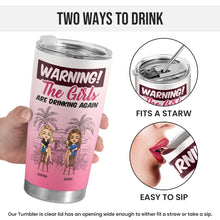 Warning The Girls  - Personalized Customized Tumbler Best Gift For Bestie Best Friend