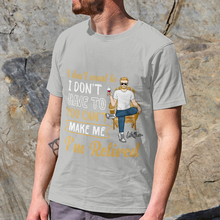 You Can't Make Me I'm Retired - Personality Customized T-Shirt - Gift For Retired