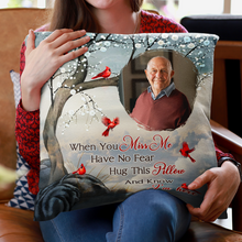 Custom Photo When You Miss Me - Personalized Pillow - Memorial Gift For Family