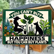 You Can't Buy Happiness, But You Can Buy Plants - Gardening Metal Signs