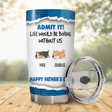 Admit It - Personalized Customized Tumbler - Gift For Dog lover