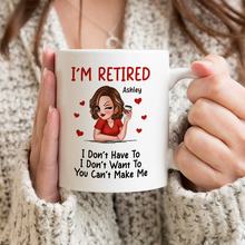 I‘m Retired You Can’t Make Me Retirement -  Personalized Custom Ceramic Mug