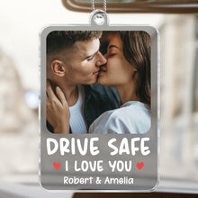 Drive Safe I Love You - Customized Personalized Acrylics Car Ornament - Anniversary Gift For Couples, Lovers, Husband Wife