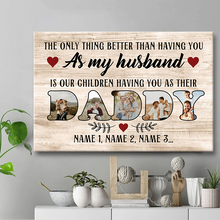 The Only Thing Better Than Having You As My Husband - Personalized Canvas Prints - Gift For Father