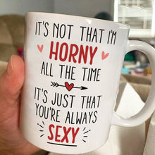 It's Just That You Always Sexy - Customized Personalized Mug - Holiday Gift For Couples, Lovers, Husband Wife