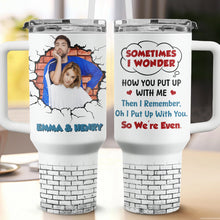 Custom Photo Sometimes Wonder - Personalized Custom 40oz Stainless Steel Tumbler - Gift For Couple