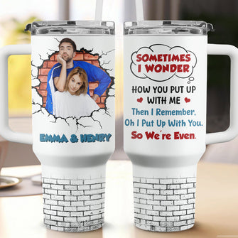 Custom Photo Sometimes Wonder - Personalized Custom 40oz Stainless Steel Tumbler - Gift For Couple