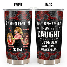 We Are Partners In Crime - Personalized Custom Tumbler - Gifts For Besties, Best Friends, Soul Sisters