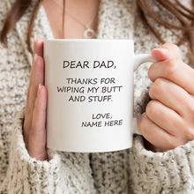 Thanks For Wiping My Butt And Stuff Father's Day Gift For Dad Personalized Custom Ceramic Mug