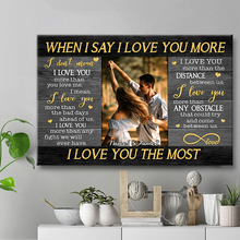 Custom Photo - When I Say I Love You More - Personality Customized Canvas - Gift For Couple