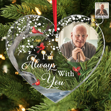 Custom Photo I'm Always With You - Personalized Heart Shaped Ornament - Memorial Gift For Family