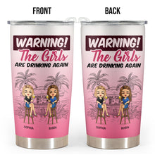 Warning The Girls  - Personalized Customized Tumbler Best Gift For Bestie Best Friend