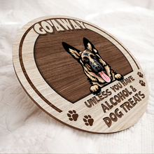 Go Away Unless You Have Alcohol And Dog Treats Cat Treats - Personalized Gift For Dog Lovers