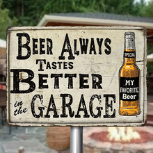 Garage Sign - Beer Always Tastes Better In The Garage - Garage Beer Metal Sign Decoration