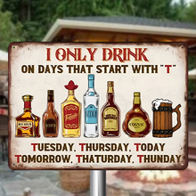 I Only Drink ON DAYS THAT START WITH “T” - Wall Art Decor, Cafe Bar Living Room Wall Decor Plaque