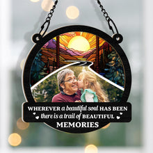 Custom Photo Wherever A Beautiful Soul Has Been There - Personalized Acrylic Window Suncatcher Ornament - Gift For Family, Friend