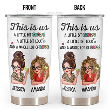 A Little Bit Of Crazy & Loud - Personalized Custom Tumbler - Gift For Best Friends, Besties