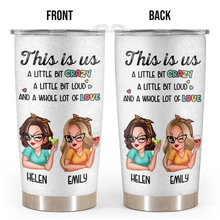 A Little Bit Of Crazy & Loud - Personalized Custom Tumbler - Gift For Best Friends, Besties