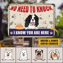 No Need To Knock I Know You Are Here - Customized Metal Sign - Dog Metal Sign - Gift For Dog Lovers