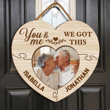 You And Me We Got This - Upload Image, Personalized Door Signs Gift For Couples, Husband Wife