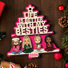Life Is Better With Besties 2024 - Personalized 2-Layered Wooden Ornament - Gifts For BFF, Sisters, Friends