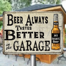 Garage Sign - Beer Always Tastes Better In The Garage - Garage Beer Metal Sign Decoration