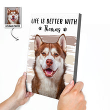 Custom Photo Life Is Better With Dog Cat - Personalized Customized Canvas - Gift For Pet Lovers