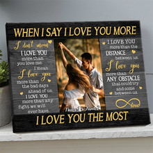 Custom Photo - When I Say I Love You More - Personality Customized Canvas - Gift For Couple