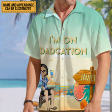 I'm On Dadcation Traveling On Dadcation - Gift For Father - Personality Customized Hawaiian shirt