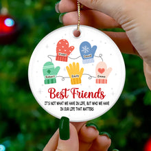 Best Friends Who We Have In Life - Personalized Custom Ceramic Ornament - Gift For Besties, BFF