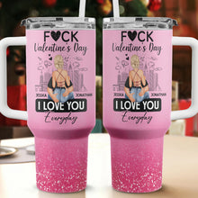 Everyday Is Valentine Day - Customized Personalized 40oz Tumbler - Gift For Couples, Lovers, Husband Wife