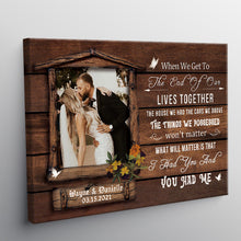 Custom Photo Personalized Canvas When We Get To The End Of Our Lives Lives Together Gift For Couple