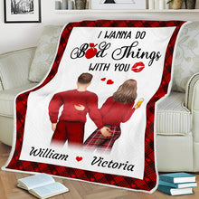 I Wanna Do Bad Things With You - Customized Personalized Blanket - Gift For Couple Husband Wife
