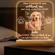 Custom Pet Photo When Tomorrow Without You - Customized Personalized 3D LED Light - Gift For Memorial Dog Family Loss Gift