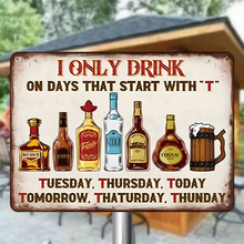 I Only Drink ON DAYS THAT START WITH “T” - Wall Art Decor, Cafe Bar Living Room Wall Decor Plaque