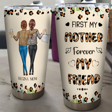 First Mom Forever Friend  - Personality Customized Tumbler - Gift For Mom Mother's Day Gift