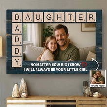 Custom Photo No Matter How Big I Grow - Personalized Customized Canvas - Gift For Family Father Dad Father's Day Gift Ideas
