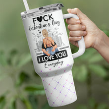 Everyday Is Valentine Day - Customized Personalized 40oz Tumbler - Gift For Couples, Lovers, Husband Wife