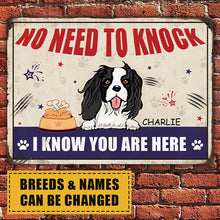 No Need To Knock I Know You Are Here - Customized Metal Sign - Dog Metal Sign - Gift For Dog Lovers