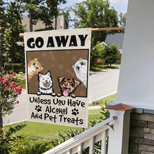 You Have Alcohol And Pet Treats - Personality Customized Flag - Gift For Pet Lover Dog Cat Lover