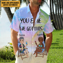 You And Me We Got This - Gift For Lover - Personality Customized Hawaiian shirt - Couple Hawaiian Shirt