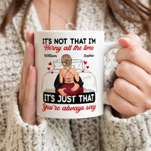 Couple It's Just That You Always Sexy - Customized Personalized Mug - Gift For Couples, Lovers, Husband Wife