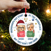 Friendships Don't End At The Workplace - Customized Personalized Ceramic Ornament - Christmas Gift For Work Best Friend Bestie