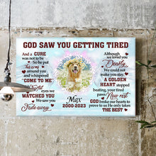 Custom Photo Personalized Canvas Wall Art God Saw You Are Getting Tired - Gift For Loss Pet