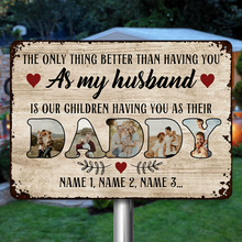 The Only Thing Better Than Having You As My Husband - Personalized Custom Classic Metal Signs