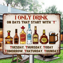 I Only Drink ON DAYS THAT START WITH “T” - Wall Art Decor, Cafe Bar Living Room Wall Decor Plaque