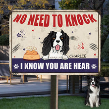 No Need To Knock I Know You Are Here - Customized Metal Sign - Dog Metal Sign - Gift For Dog Lovers